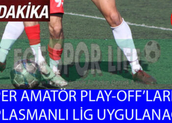 SÜPER AMATÖR PLAY-0FF’LAR, ÇİFT DEVRELİ OYNANACAK