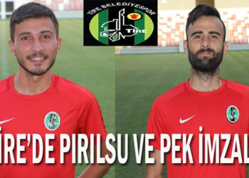 TİRE’DE PIRILSU VE PEK İMZALADI
