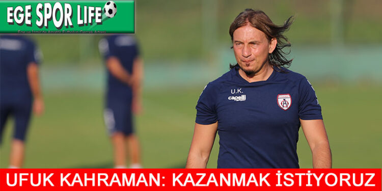 UFUK KAHRAMAN: SAKARYASPOR MAÇININ TELAFİSİNİ YAPMAK İSTİYORUZ
