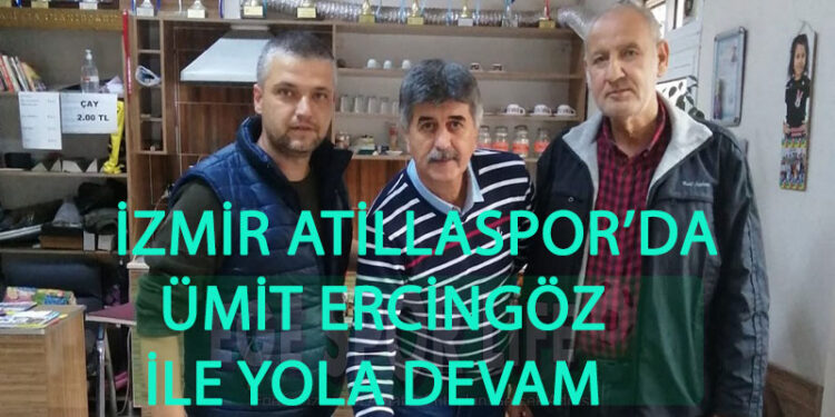 İZMİR ATİLLASPOR’DA ÜMİT ERCİNGÖZ İLE YOLA DEVAM
