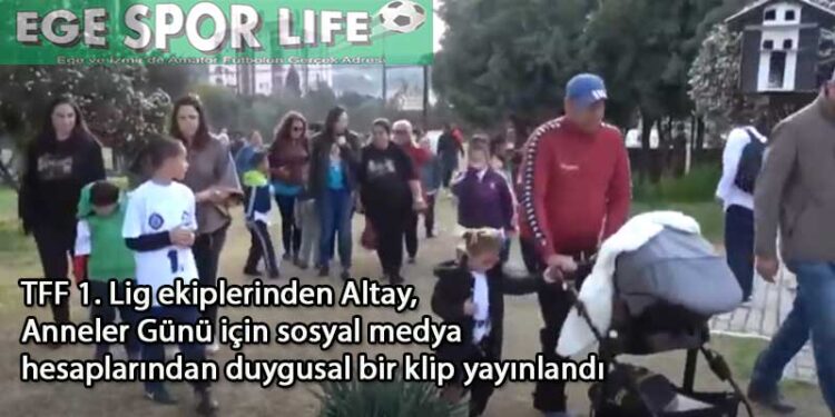 ALTAY’DAN DUYGUSAL ANNELER GÜNÜ KLİBİ