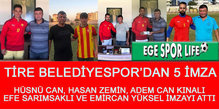 TİRE BELEDİYESPOR’DAN 5 İMZA