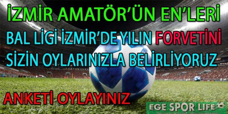 BAL LİGİ İZMİR’DE YILIN FORVETİ ANKETİ