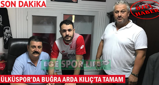 ÜLKÜSPOR’DA BUĞRA ARDA KILIÇ’TA TAMAM