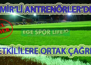 İZMİR’Lİ ANTRENÖRLER’DEN YETKİLİLERE ORTAK ÇAĞRI