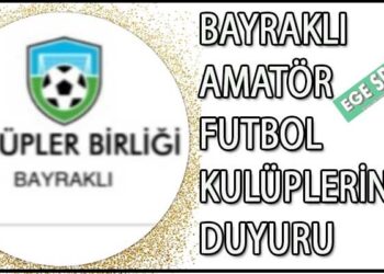 BAYRAKLI AMATÖR FUTBOL KULÜPLER BİRLİĞİ’NDEN DUYURU