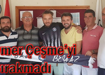 Ömer Çeşme’yi Bırakmadı