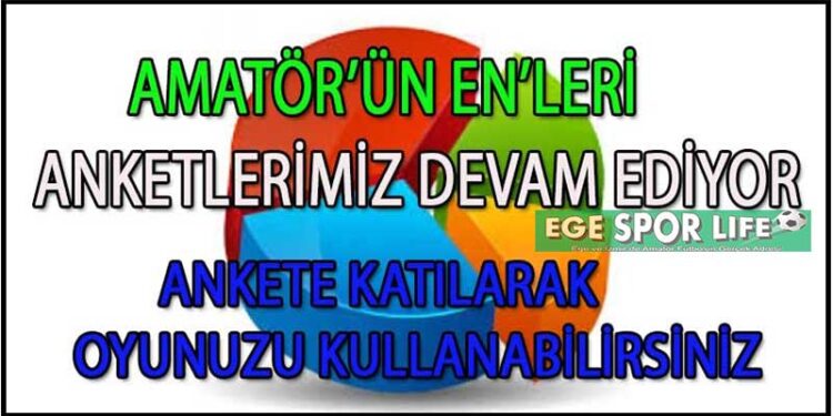 AMATÖR’ÜN EN’LERİ ANKETLERİMİZ DEVAM EDİYOR