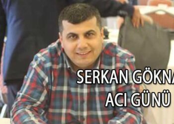 SERKAN GÖKNAR’IN ACI GÜNÜ