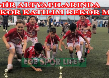 İZMİR ALTYAPILARINDA REKOR KATILIM REKOR MAÇ