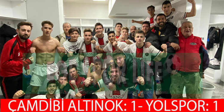 ÇAMDİBİ ALTINOK, GENÇLERİ İLE YOLSPOR’DAN 1 PUANI KAPTI