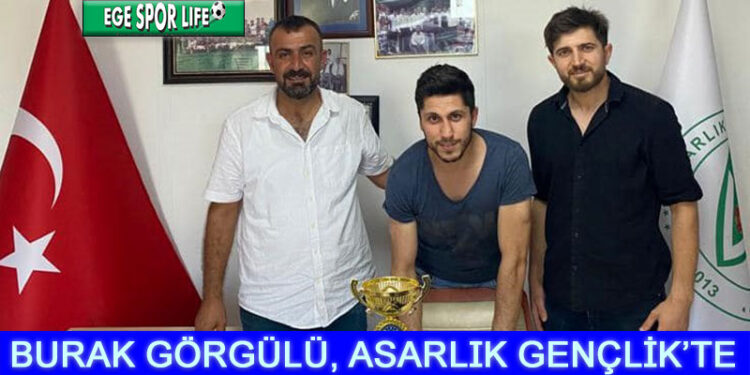 ASARLIK GENÇLİK, GOLCÜ BURAK GÖRGÜLÜ’YÜ RENKLERİNE BAĞLADI