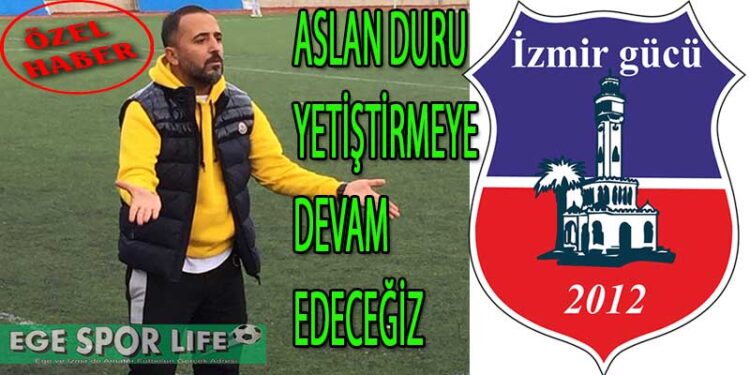 ASLAN DURU, YETİŞTİRMEYE DEVAM EDECEĞİZ