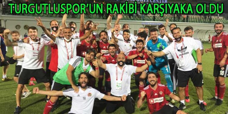 TURGUTLUSPOR FİNALE YÜKSELDİ