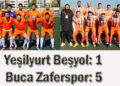 Yeşilyurt Beşyol: 1- Buca Zaferspor: 5
