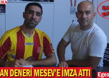 SERKAN DENERİ MESEV’E İMZA ATTI