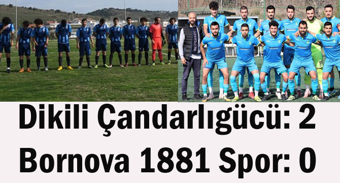 Dikili Çandarlıgücü: 2- Bornova 1881 Spor: 0