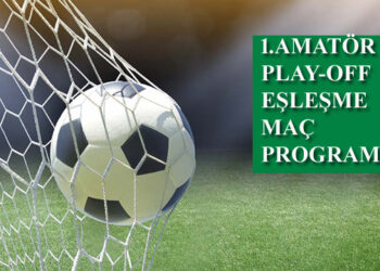 1.AMATÖR PLAY-OFF EŞLEŞME MAÇ PROGRAMI