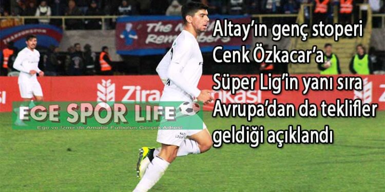 ALTAY’DA CENK ÖZKACAR’A RESMİ TEKLİFLER VAR