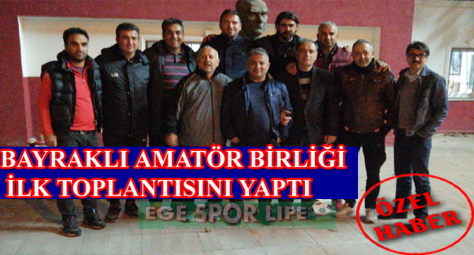 BAYRAKLI AMATÖR BİRLİĞİ İLK TOPLANTISINI YAPTI
