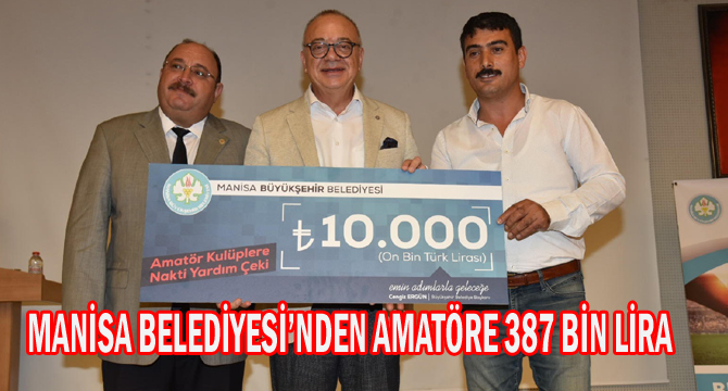 MANİSA BELEDİYESİ’NDEN AMATÖRE 387 BİN LİRA