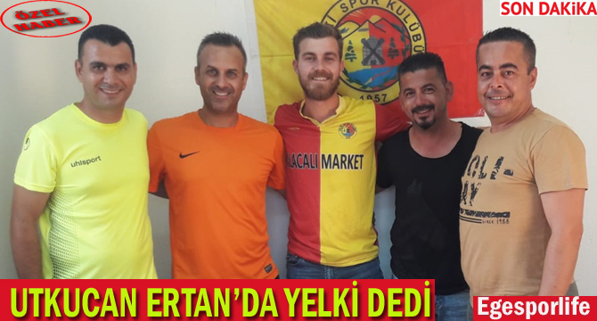 UTKUCAN ERTAN’DA YELKİ DEDİ