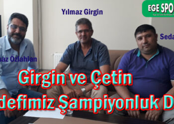Girgin ve Çetin Hedefimiz Şampiyonluk Dedi