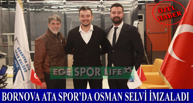 BORNOVA ATA SPOR’DA OSMAN SELVİ İMZALADI