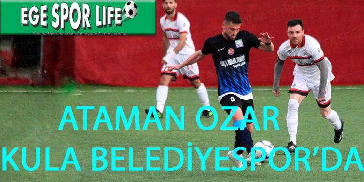 ATAMAN OZAR, KULA BELEDİYESPOR’DA