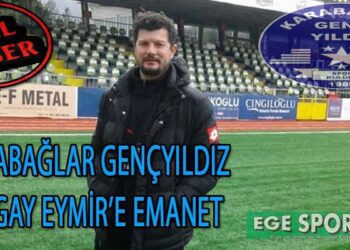 KARABAĞLAR GENÇYILDIZ, TURGAY EYMİR’E EMANET