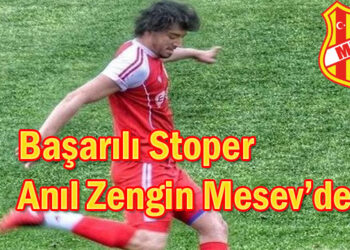 Başarılı Stoper Anıl Zengin Mesev’de