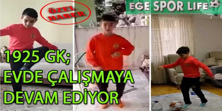 1925 GK, EVDE ÇALIŞMAYA DEVAM EDİYOR