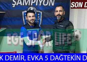 EVKA 5 DAĞTEKİN, YILDIZ OYUNCUYU KAPTI