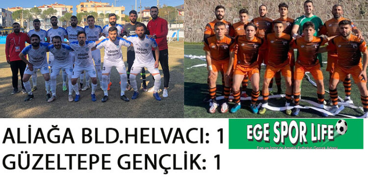 ALİAĞA HELVACI: 1- GÜZELTEPE GENÇLİK: 1