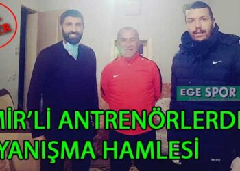 İZMİR’Lİ ANTRENÖRLERDEN DAYANIŞMA HAMLESİ