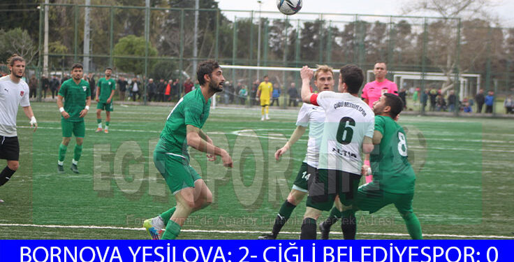 BAL İZMİR DERBİSİ, BORNOVA YEŞİLOVA’NIN