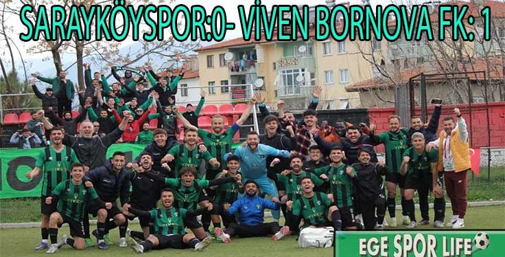 VİVEN BORNOVA FK, SARAYKÖY’DEN İSTEDİĞİNİ ALDI