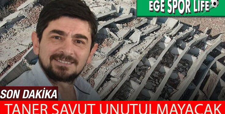 TANER SAVUT’UN İSMİ İZMİR AMATÖR FUTBOLDA YAŞAYACAK