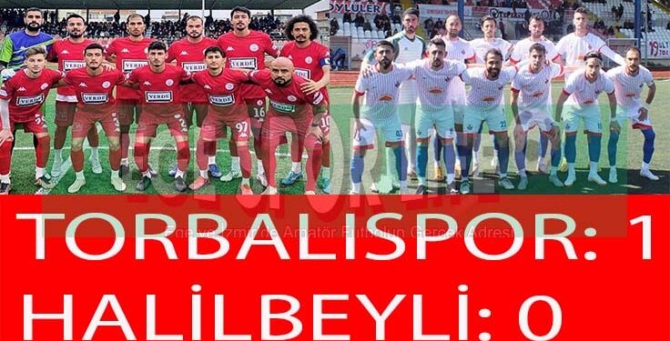 TORBALISPOR, HALİLBEYLİ’DEN 3 PUANI TEK GOLLE ALDI