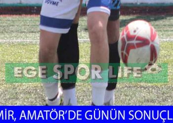 İZMİR, AMATÖR’DE GÜNÜN SONUÇLARI