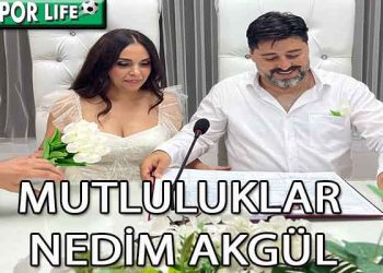 NEDİM AKGÜL’DEN EN ANLAMLI EVET