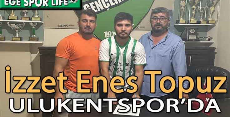 ULUKENTSPOR’DA İZZET İMZAYI ATTI