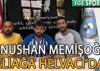 ALİAĞA HELVACI’DA MEMİŞOĞLU, İMZAYI ATTI