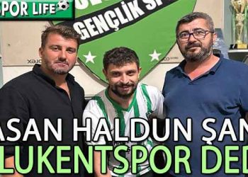 ULUKENTSPOR, HASAN HALDUN’A İMZAYI ATTIRDI