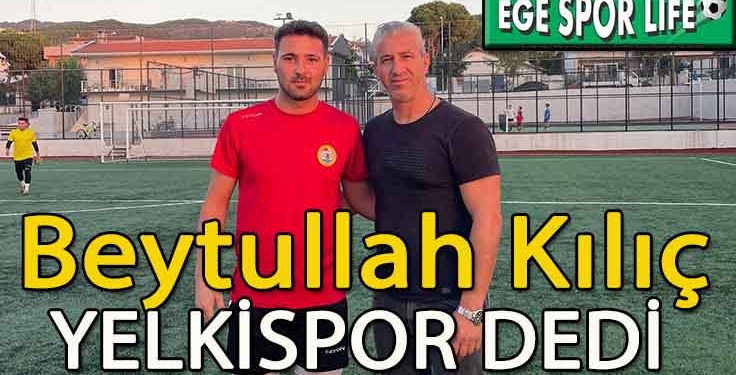 YELKİSPOR’DA BEYTULLAH İMZAYI ATTI