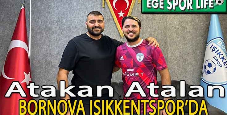 BORNOVA IŞIKKENT, ATAKAN’I KADROSUNA DAHİL ETTİ