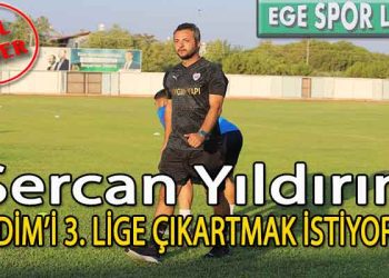 İZMİR’Lİ TEKNİK ADAM SERCAN YILDIRIM, HEDEFLERİNİ AÇIKLADI