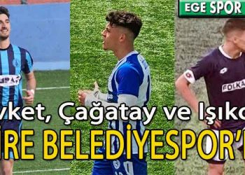 TİRE BELEDİYESPOR’DA KADROYA 3 TAKVİYE