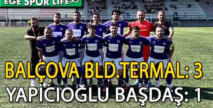 BALÇOVA BELEDİYE TERMAL, YAPICIOĞLU BAŞDAŞ’DAN 3 PUANI 3 GOLLE ALDI