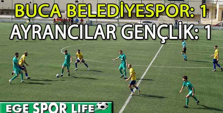 BUCA BELEDİYE, AYRANCILAR İLE YENİŞEMEDİ